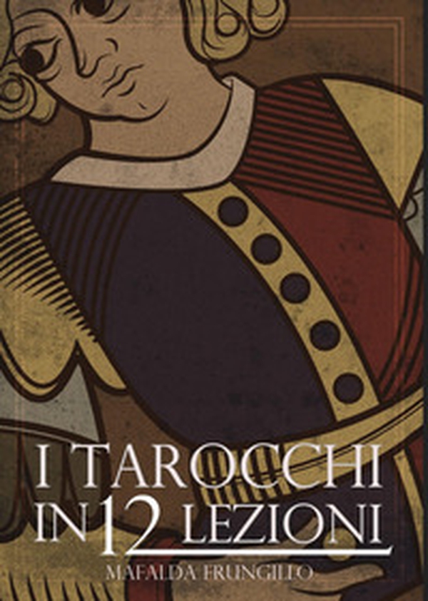I tarocchi in 12 lezioni - Librerie.coop I tarocchi in 12 lezioni - Librerie.coop
