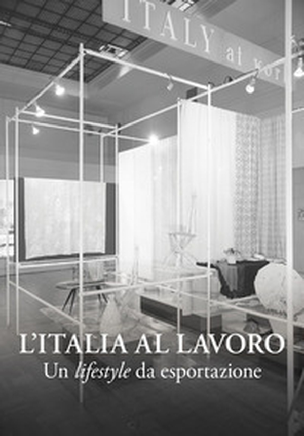 L'Italia al lavoro. Un lifestyle da esportazione - Librerie.coop L'Italia al lavoro. Un lifestyle da esportazione - Librerie.coop