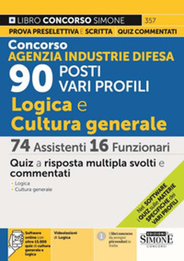 Concorso Agenzia Industrie Difesa. 90 posti vari profili. Logica e cultura generale. 74 assistenti 16 funzionari. Quiz - Librerie.coop Concorso Agenzia Industrie Difesa. 90 posti vari profili. Logica e cultura generale. 74 assistenti 16 funzionari. Quiz - Librerie.coop