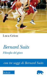 Bernard Suits. Filosofia del gioco - Librerie.coop