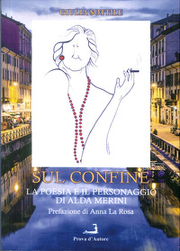 Sul confine. La poesia e il personaggio di Alda Merini - Librerie.coop Sul confine. La poesia e il personaggio di Alda Merini - Librerie.coop