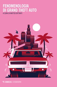 Fenomenologia di Grand Theft Auto - Librerie.coop