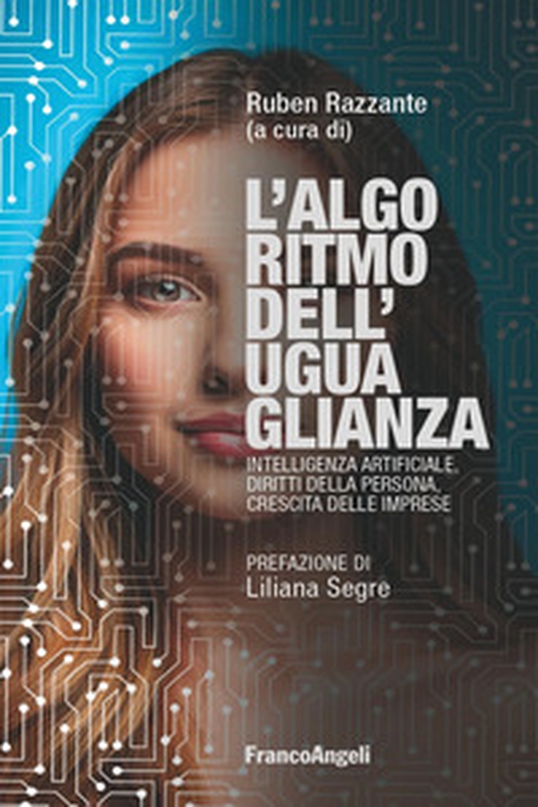 L'algoritmo dell'uguaglianza. Intelligenza Artificiale, diritti della persona, crescita delle imprese - Librerie.coop L'algoritmo dell'uguaglianza. Intelligenza Artificiale, diritti della persona, crescita delle imprese - Librerie.coop
