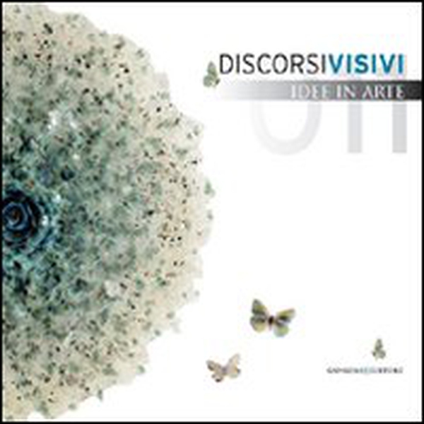 Discorsi visivi 2011. Idee in arte - Librerie.coop Discorsi visivi 2011. Idee in arte - Librerie.coop
