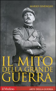 Il mito della grande guerra - Librerie.coop Il mito della grande guerra - Librerie.coop