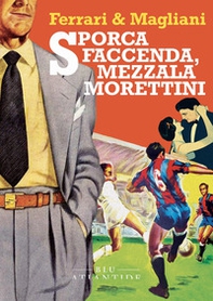 Sporca faccenda, mezzala Morettini - Librerie.coop