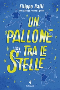 Un pallone tra le stelle - Librerie.coop Un pallone tra le stelle - Librerie.coop