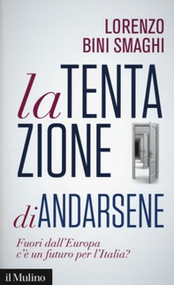 La tentazione di andarsene. Fuori dall'Europa c'è un futuro per l'Italia? - Librerie.coop