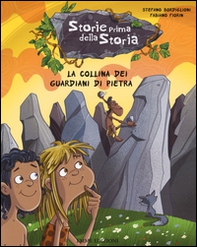 La collina dei guardiani di pietra. Storie prima della storia - Librerie.coop