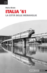 Italia '61. La città delle meraviglie - Librerie.coop