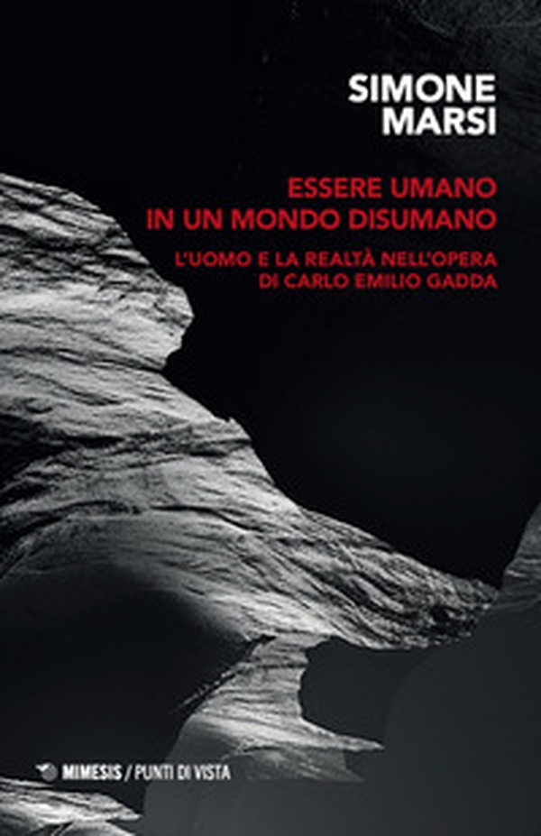 Essere umano in un mondo disumano. L'uomo e la realtà nell'opera di Carlo Emilio Gadda - Librerie.coop Essere umano in un mondo disumano. L'uomo e la realtà nell'opera di Carlo Emilio Gadda - Librerie.coop