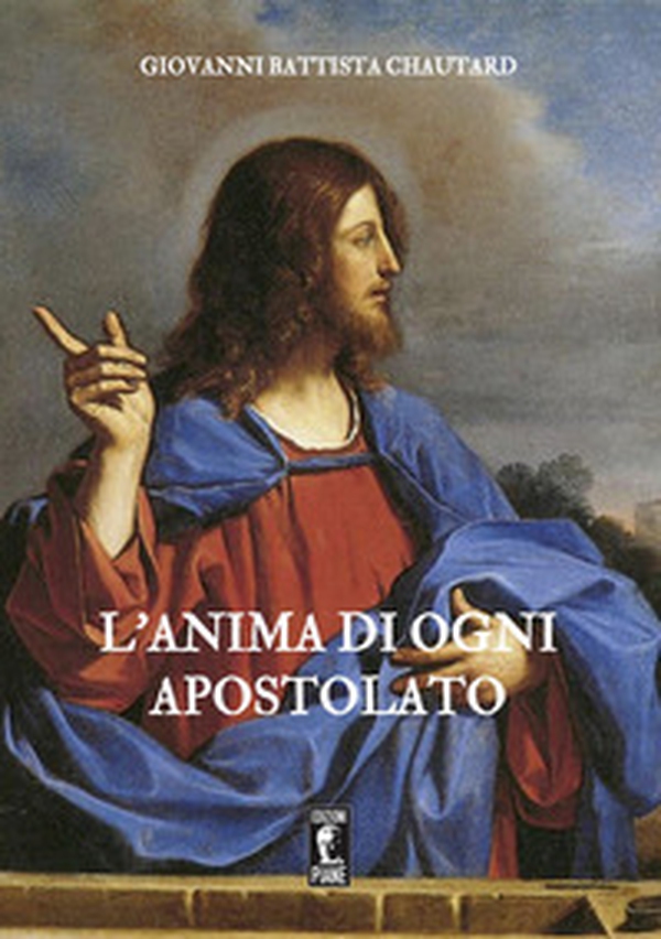 L'anima di ogni apostolato - Librerie.coop L'anima di ogni apostolato - Librerie.coop