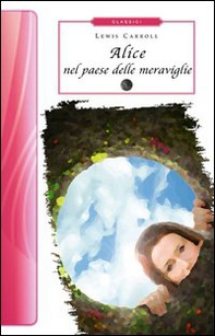 Alice nel paese delle meraviglie-Attraverso lo specchio - Librerie.coop