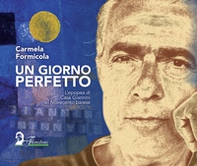 Un giorno perfetto. L'epopea di Casa Giannini nel Novecento barese - Librerie.coop