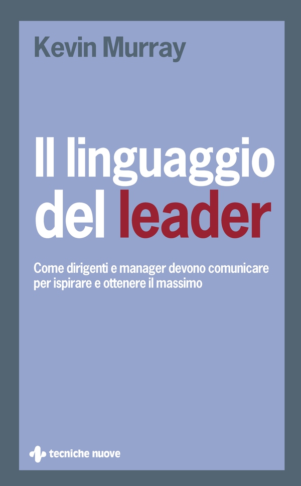 Il linguaggio del leader - Librerie.coop Il linguaggio del leader - Librerie.coop