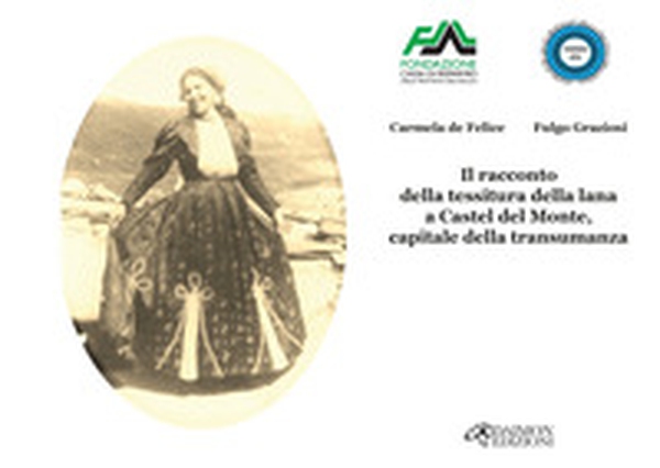 Il racconto della tessitura della lana a Castel del Monte, capitale della transumanza - Librerie.coop Il racconto della tessitura della lana a Castel del Monte, capitale della transumanza - Librerie.coop