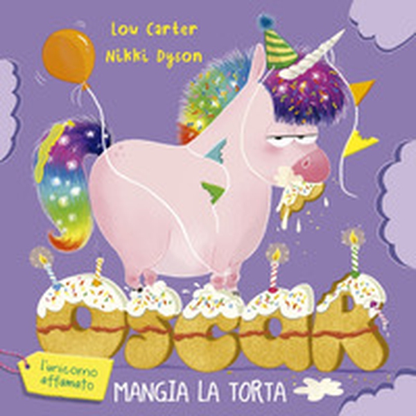 Oscar (l'unicorno affamato) mangia la torta - Librerie.coop Oscar (l'unicorno affamato) mangia la torta - Librerie.coop
