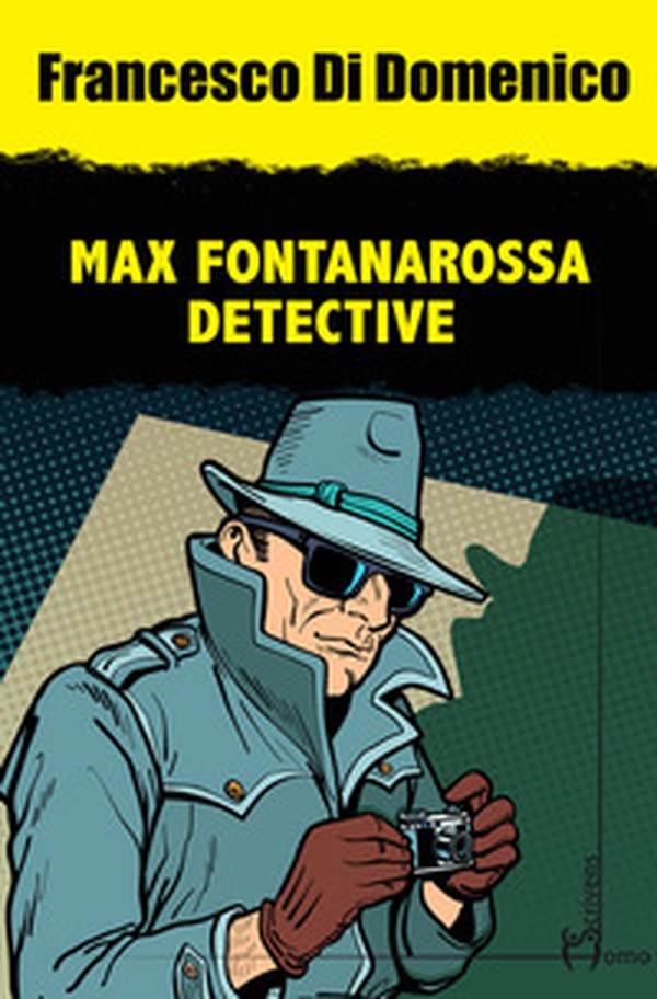 Max Fontanarossa detective - Librerie.coop Max Fontanarossa detective - Librerie.coop