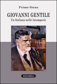 Giovanni Gentile. Un italiano nelle intemperie - Librerie.coop