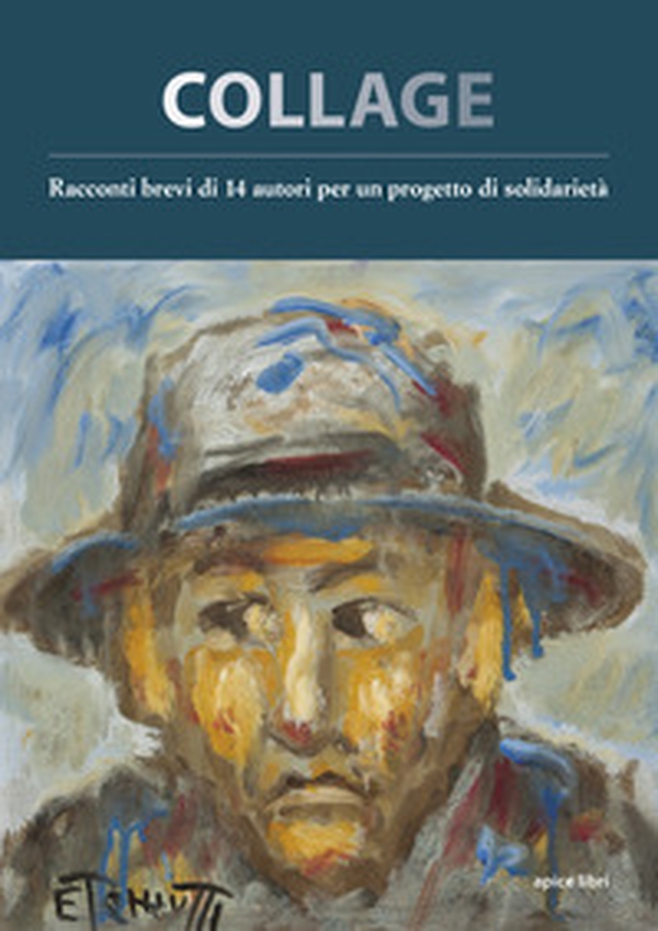 Collage. Racconti brevi di 14 autori per un progetto di solidarietà - Librerie.coop Collage. Racconti brevi di 14 autori per un progetto di solidarietà - Librerie.coop