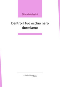 Dentro il tuo occhio nero dormiamo - Librerie.coop