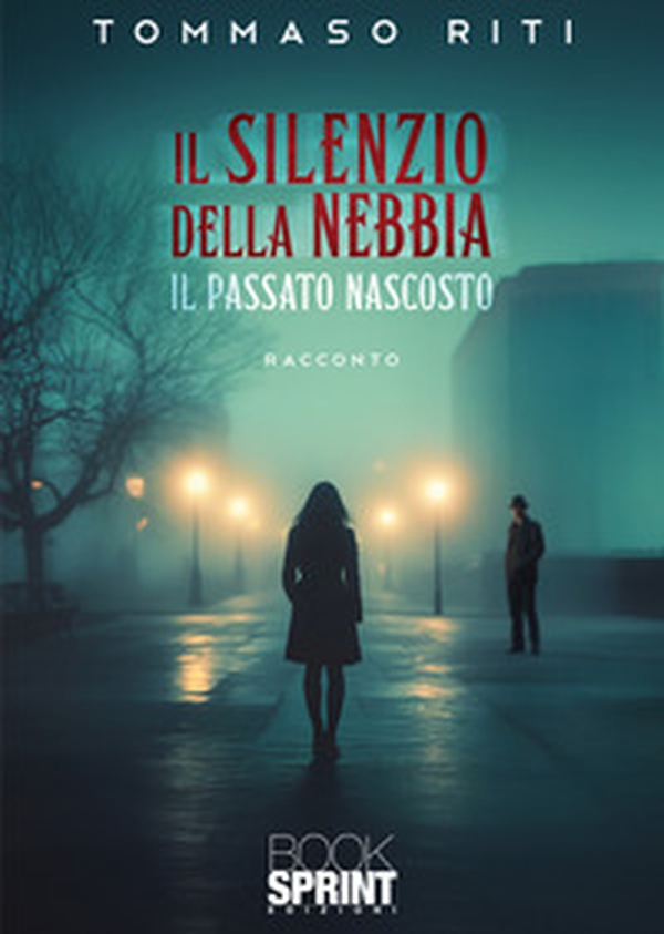 Il silenzio della nebbia. Il passato nascosto - Librerie.coop Il silenzio della nebbia. Il passato nascosto - Librerie.coop