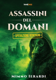 Assassini del domani. Operazione Venenum - Librerie.coop