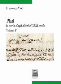 Platì la storia, dagli albori al XVIII secolo - Vol. 1 - Librerie.coop