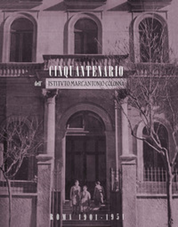 Cinquantenario dell'Istituto Marcantonio Colonna. 1901-1951 - Librerie.coop Cinquantenario dell'Istituto Marcantonio Colonna. 1901-1951 - Librerie.coop