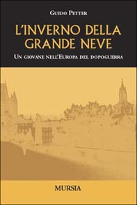 L'inverno della grande neve. Un giovane nell'Europa del dopoguerra - Librerie.coop