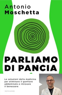 Parliamo di pancia. Il metodo per ridurre il girovita ed eliminare il gonfiore addominale - Librerie.coop