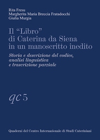 Il «Libro» di Caterina da Siena in un manoscritto inedito. Storia e descrizione del codice, analisi linguistica e trascrizione parziale - Librerie.coop Il «Libro» di Caterina da Siena in un manoscritto inedito. Storia e descrizione del codice, analisi linguistica e trascrizione parziale - Librerie.coop