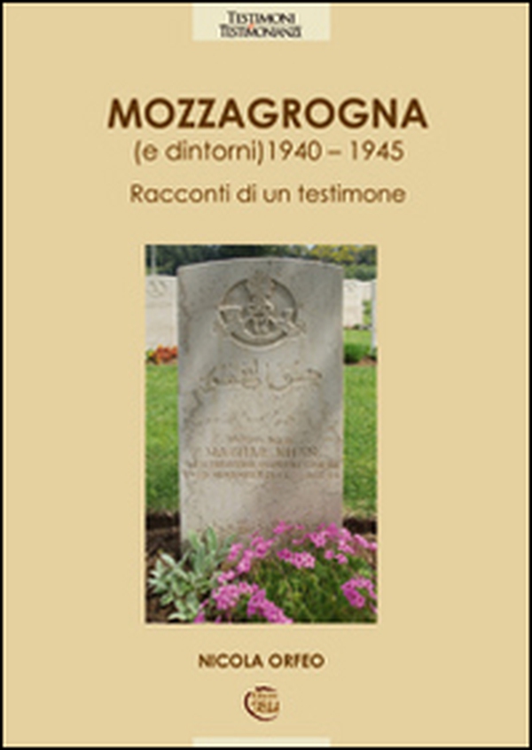 Mozzagrogna e dintorni 1940-1945. Racconti di un testimone - Librerie.coop
