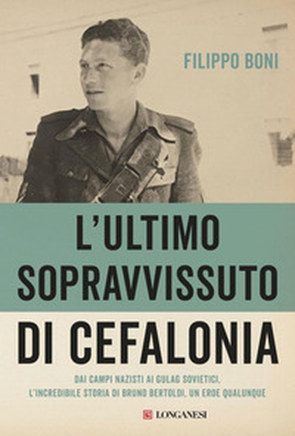 L'ultimo sopravvissuto di Cefalonia. Dai campi nazisti ai gulag sovietici, l'incredibile storia di un eroe qualunque - Librerie.coop L'ultimo sopravvissuto di Cefalonia. Dai campi nazisti ai gulag sovietici, l'incredibile storia di un eroe qualunque - Librerie.coop