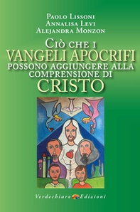Ciò che i Vangeli apocrifi possono aggiungere alla comprensione di Cristo - Librerie.coop Ciò che i Vangeli apocrifi possono aggiungere alla comprensione di Cristo - Librerie.coop