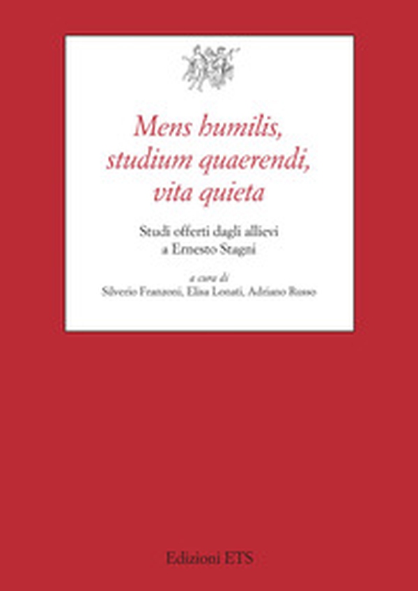Mens humilis, studium quaerendi, vita quieta. Studi offerti dagli allievi a Ernesto Stagni - Librerie.coop