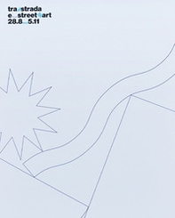 Tra strada e street art. Triennale di Maroggia. Ediz. italiana e inglese - Librerie.coop