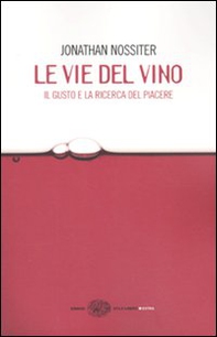Le vie del vino. Il gusto e la ricerca del piacere - Librerie.coop Le vie del vino. Il gusto e la ricerca del piacere - Librerie.coop