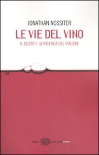 Le vie del vino. Il gusto e la ricerca del piacere - Librerie.coop