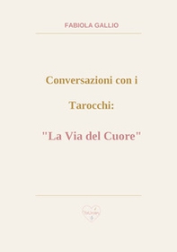 Conversazioni con i tarocchi: «la via del cuore» - Librerie.coop