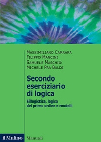 Secondo eserciziario di logica. Sillogistica, logica del primo ordine e modelli - Librerie.coop