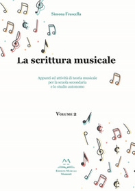 La scrittura musicale. Appunti ed attività di teoria musicale per la scuola secondaria e lo studio autonomo - Librerie.coop