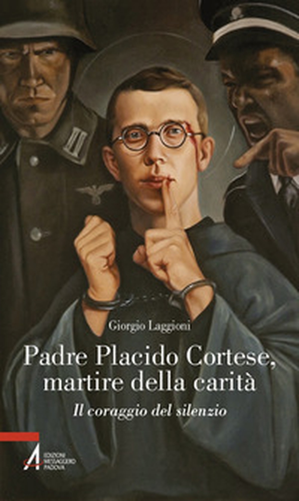 Padre Placido Cortese, martire della carità. Il coraggio del silenzio - Librerie.coop Padre Placido Cortese, martire della carità. Il coraggio del silenzio - Librerie.coop