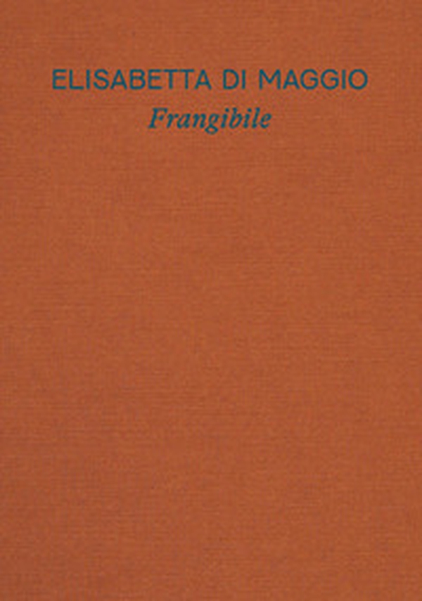 Elisabetta Di Maggio. Frangibile. Catalogo della mostra (Torino, 29 ottobre 2025-1 marzo 2026). Ediz. italiana e inglese - Librerie.coop