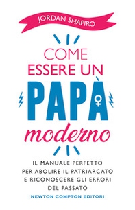 Come essere un papà moderno - Librerie.coop Come essere un papà moderno - Librerie.coop