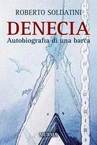 Denecia. Autobiografia di una barca - Librerie.coop