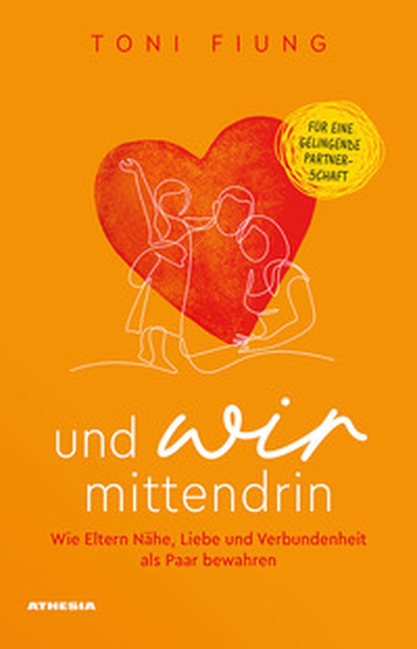 Und wir mittendrin. Wie Eltern Nähe, Liebe und Verbundenheit als Paar bewahren - Librerie.coop