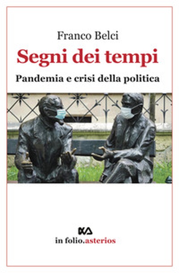 Segni dei tempi. Pandemia e crisi della politica - Librerie.coop Segni dei tempi. Pandemia e crisi della politica - Librerie.coop