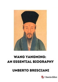 Wang Yangming: an essential biography - Librerie.coop Wang Yangming: an essential biography - Librerie.coop