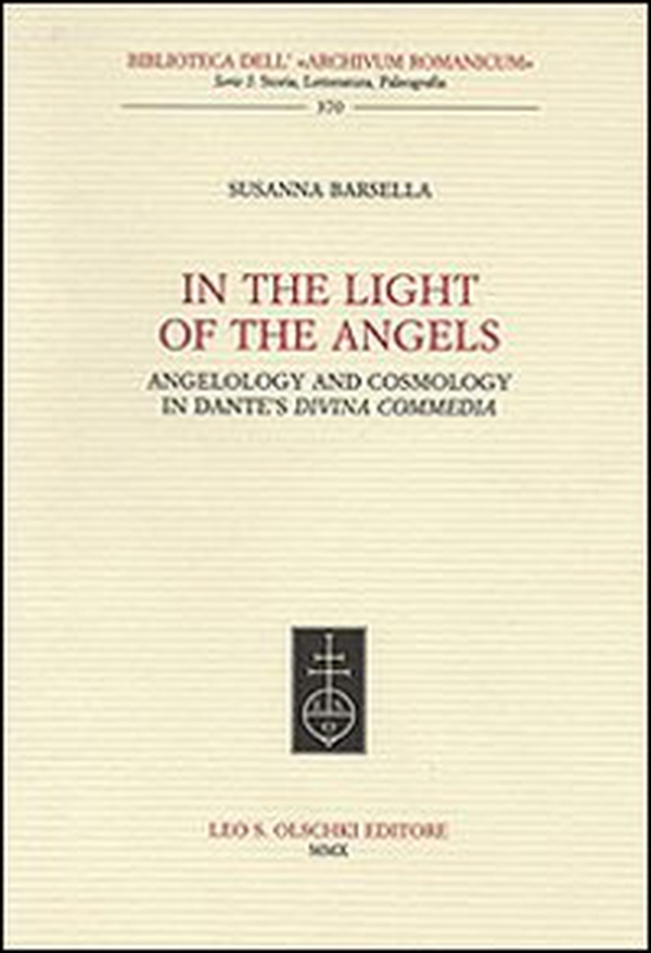 In the Light of the Angels. Angelology and Cosmology in Dante's «Divina Commedia» - Librerie.coop In the Light of the Angels. Angelology and Cosmology in Dante's «Divina Commedia» - Librerie.coop